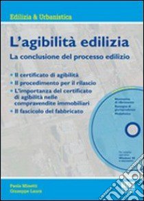 L'agibilità edilizia. La conclusione del processo edilizio. Con CD-ROM libro di Minetti Paola - Laurà Guiseppe