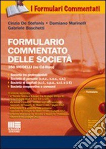 Formulario commentato delle società. Con CD-ROM libro di De Stefanis Cinzia; Marinelli Damiano; Baschetti Gabriele