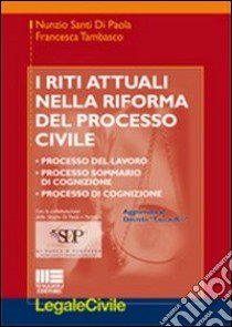 I riti attuali nella riforma del processo civile libro di Santi Di Paola Nunzio - Tambasco Francesca