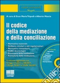 Il codice della mediazione e della conciliazione. Con CD-ROM libro di Mascia Alberto - Tripodi Enzo M.