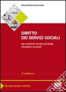 Diritto dei servizi sociali. Per assistenti sociali, psicologi, educatori, avvocati libro di Gioncada Massimiliano