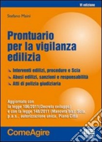 Prontuario per la vigilanza edilizia libro di Maini Stefano