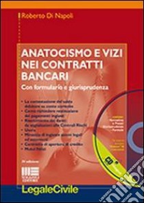 Anatocismo e vizi nei contratti bancari. Con CD-ROM libro di Di Napoli Roberto