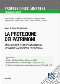 La protezione dei patrimoni. Dagli strumenti tradizionali ai nuovi modelli di segregazione patrimoniale libro di Montefameglio M. (cur.)