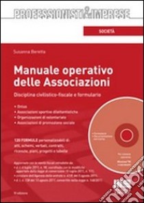 Manuale operativo delle associazioni. Formulario e guida civilistico-fiscale. Con CD-ROM libro di Beretta Susanna