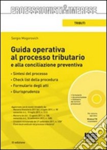 Guida operativa al processo tributario e alla conciliazione preventiva. Con CD-ROM libro di Mogorovich Sergio