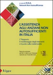 L'assistenza agli anziani non autosufficienti in Italia. Terzo rapporto promosso dall'IRCCS libro