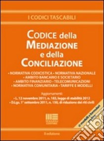 Il codice della mediazione e della conciliazione. Con CD-ROM libro di Mascia Alberto - Tripodi Enzo M.