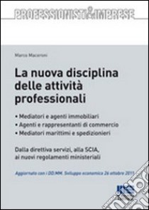 La nuova disciplina delle attività professionali libro di Maceroni Marco