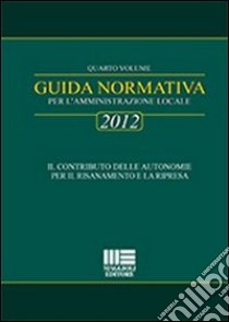 Guida normativa 2012 per l'amministrazione locale (4) libro di Narducci Fiorenzo - Narducci Riccardo