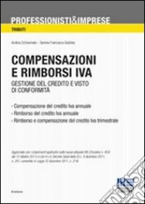 Compensazioni e rimborsi IVA. Gestione del credito e visto di conformità libro di Schiavinato Andrea - Giubileo Serena F.