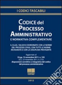 Codice del processo amministrativo e normativa complementare libro