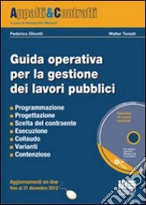 Guida operativa per la gestione dei lavori pubblici. Con CD-ROM libro di Olivotti Federico - Toniati Walter