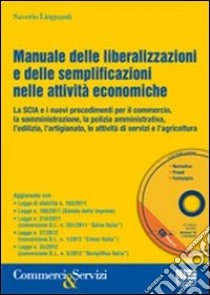 Manuale delle liberalizzazioni e delle semplificazioni nelle attività economiche. Con CD-ROM libro di Linguanti Saverio