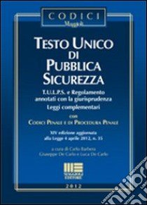 Testo unico di pubblica sicurezza libro di Barbera Carlo - De Carlo Giuseppe - De Carlo Luca