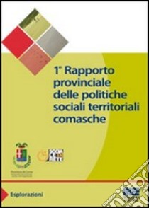 Primo rapporto provinciale delle politiche sociali territoriali comasche libro di Provincia di Como (cur.)