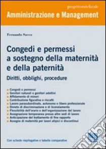 Congedo e permessi a sostegno della maternità e della paternità. Diritti, obblighi, procedure libro di Sacco Fernando