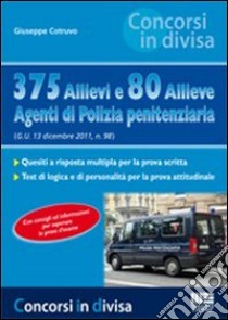 375 allievi e 80 allieve agenti di polizia penitenziaria libro di Cotruvo Giuseppe