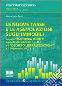 Le nuove tasse e le agevolazioni sugli immobili libro di Rana Maurangelo