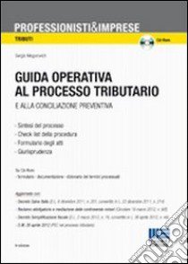 Guida operativa al processo tributario e alla conciliazione preventiva. Con CD-ROM libro di Mogorovich Sergio