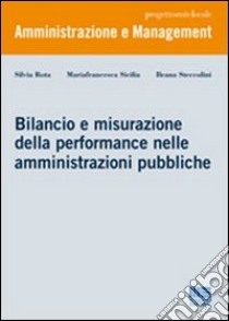 Bilancio e misurazione della performance nelle amministrazioni pubbliche libro di Rota Silvia - Sicilia Mariafrancesca - Steccolini Ileana