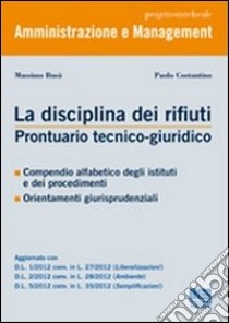 La disciplina dei rifiuti. Prontuario tecnico-giuridico libro di Busà Massimo; Costantino Paolo