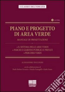 Piano e progetto di area verde. Manuale di progettazione. Con CD-ROM libro di Toccolini Alessandro