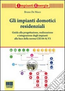 Gli impianti domotici residenziali libro di De Nisco Bruno