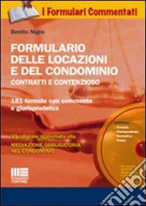 Formulario delle locazioni e del condominio. Contratti e contenzioso. Con CD-ROM libro di Nigro Benito