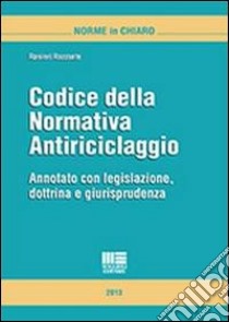 Codice della normativa antiriciclaggio. Annotato con legislazione, dottrina e giurisprudenza libro di Razzante Ranieri