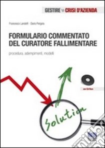 Formulario commentato del curatore. Procedura, adempimenti, modelli. Con CD-ROM libro di Landolfi Francesco - Pergola Dario