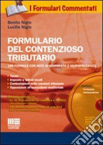 Formulario del contenzioso tributario. Con CD-ROM libro di Nigro Benito - Nigro Lucilla