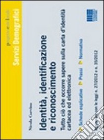 Identità, identificazione e riconoscimento. Tutto ciò che occorre sapere sulla carta d'identità cartacea ed elettronica libro di Corvino Nicola