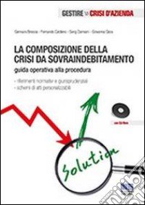 La composizione della crisi da sovraindebitamento. Con CD-ROM libro