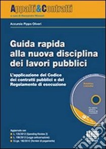 Guida rapida alla nuova disciplina dei lavori pubblici. Con CD-ROM libro di Oliveri Accursio Pippo