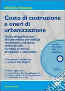 Costo di costruzione e oneri di urbanizzazione. Con CD-ROM libro di Di Nicola Mario