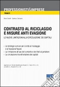 Contrasto al riciclaggio e misure anti evasione. Le nuove limitazioni alla circolazione dei capitali libro di Campana Gianluca - Buratti Bruno