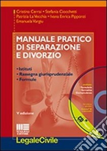 Manuale pratico di separazione e divorzio. Con CD-ROM libro di Cerrai Cristina; Ciocchetti Stefania; La Vecchia Patrizia