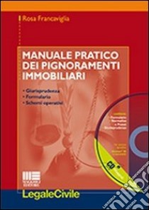 Manuale pratico dei pignoramenti immobiliari. Con CD-ROM libro di Francaviglia Rosa