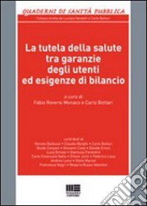 La tutela della salute tra garanzie degli utenti ed esigenze di bilancio libro di Bottari Carlo; Riversi Monaco Fabio A.