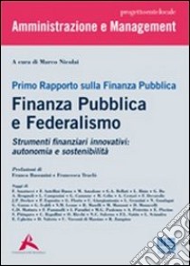 Primo rapporto sulla finanza publica. Finanza pubblica e federalismo libro di Nicolai Marco