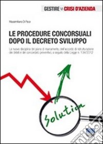 Le procedure concorsuali dopo il decreto sviluppo libro di Di Pace Massimiliano