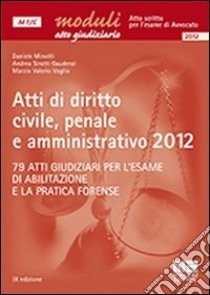 Atti di diritto civile; penale e amministrativo 2012 libro di Minotti Daniele - Sirotti Gaudenzi Andrea - Vaglio Marzio V.