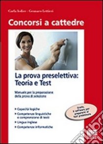 La prova preselettiva. Teoria e Test. Manuale per la preparazione della prova di selezione libro di Iodice Carla - Lettieri Gennaro