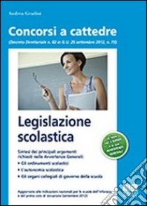 Legislazione scolastica. Manuale per la preparazione alle prove scritte ed orali dei concorsi e l'aggiornamento professionale. Con quesiti a risposta multipla libro di Gradini Andrea