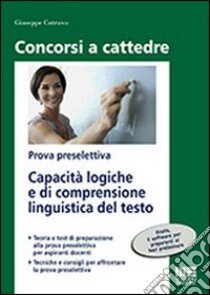 Capacità logiche e di comprensione linguistica del testo. Prova preselettiva libro di Cotruvo Giuseppe