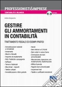 Gestire gli ammortamenti in contabilità. Con CD-ROM libro di Sergiacomo Andrea