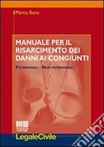 Manuale per il risarcimento dei danni ai congiunti libro di Bona Marco