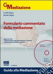 Formulario commentato della mediazione. Con CD-ROM libro di Nigro Benito; Nigro Lucilla