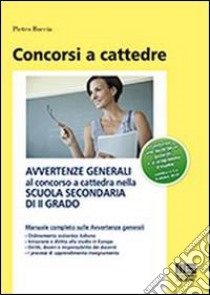 Avvertenze generali al concorso a cattedra nella scuola secondaria di II grado libro di Boccia Pietro